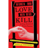 Women Who Love Men Who Kill: 35 True Stories of Prison Passion (Updated Edition)