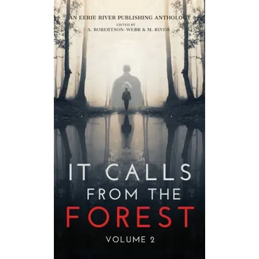 It Calls From The Forest: Volume Two - More Terrifying Tales From The Woods