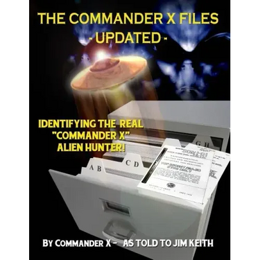 The Commander X Files - Updated: Identifying The Real "Commander X" - Alien Hunter