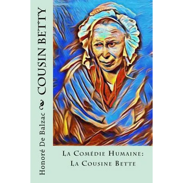 Cousin Betty: La Comédie Humaine: La Cousine Bette