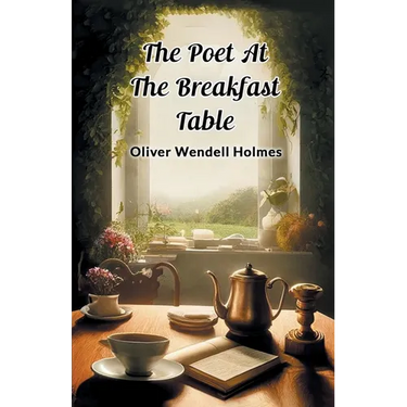 The Poet At The Breakfast Table