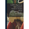 Thirty Days in New Jersey Ninety Years Ago: An Essay Revealing New Facts in Connection With Washington and His Army in 1776 and 1777