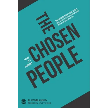 The Chosen People: There is a remnant - Personal Study Guide