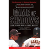 Game of Shadows: Barry Bonds, Balco, and the Steroids Scandal That Rocked Professional Sports
