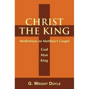 Christ the King: Meditations on Matthew's Gospel