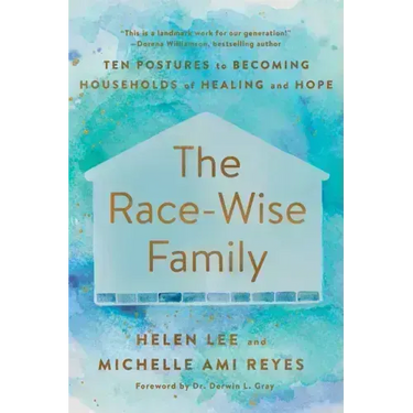 The Race-Wise Family: Ten Postures to Becoming Households of Healing and Hope