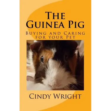 The Guinea Pig: Buying and Caring for your Pet