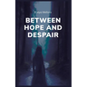 Between Hope and Despair