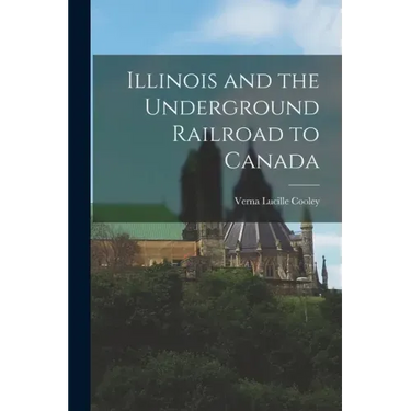 Illinois and the Underground Railroad to Canada