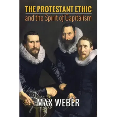 The Protestant Ethic and the Spirit of Capitalism