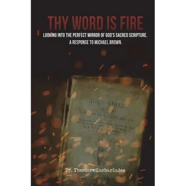 Thy Word is Fire: Looking into the Perfect Mirror of God's Sacred Scripture. A Response to Michael Brown.