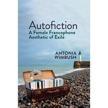 Autofiction: A Female Francophone Aesthetic of Exile
