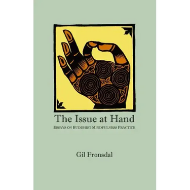The Issue At Hand: Essays On Buddhist Mindfulness Practice