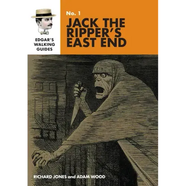 Edgar's Guide to Jack the Ripper's East End