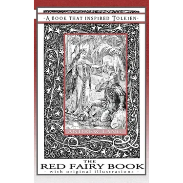 The Red Fairy Book - A Book That Inspired Tolkien: With Original Illustrations