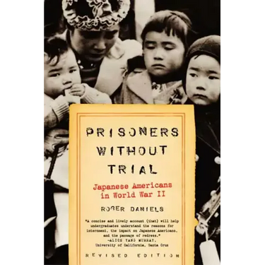 Prisoners Without Trial: Japanese Americans in World War II