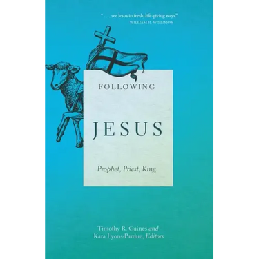 Following Jesus: Prophet, Priest, King