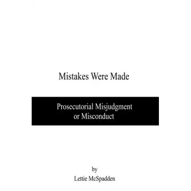 Mistakes Were Made: Prosecutorial Misjudgment or Misconduct