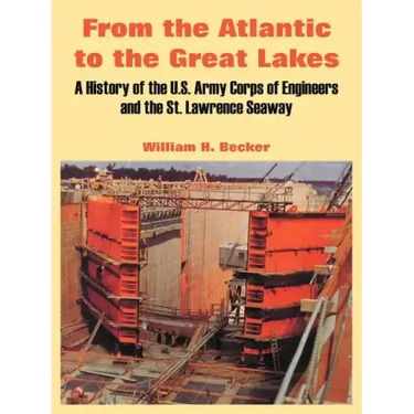 From the Atlantic to the Great Lakes: A History of the U.S. Army Corps of Engineers and the St. Lawrence Seaway
