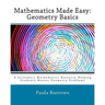 Mathematics Made Easy: Geometry Basics: A Secondary Mathematics Resource Helping Students Master Geometry Problems