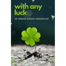 With Any Luck