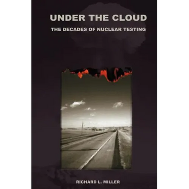 Under the Cloud: The Decades of Nuclear Testing