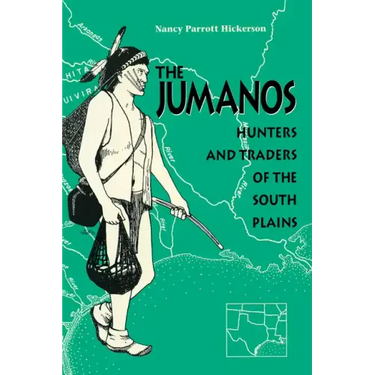 The Jumanos: Hunters and Traders of the South Plains