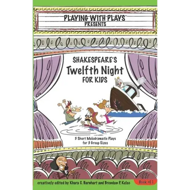 Shakespeare's Twelfth Night for Kids: 3 Short Melodramatic Plays for 3 Group Sizes