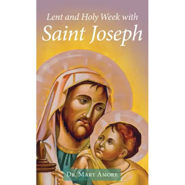 Lent and Holy Week with Saint Joseph