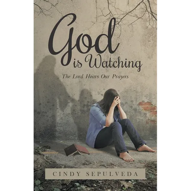 God Is Watching!: The Lord Hears Our Prayers