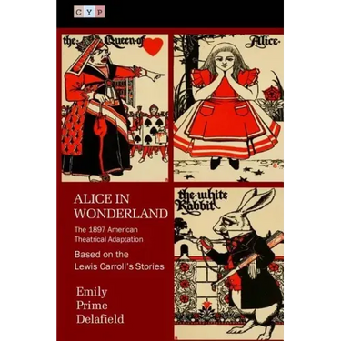 Alice in Wonderland: The 1897 American Theatrical Adaptation