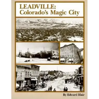 Leadville: Colorado's Magic City