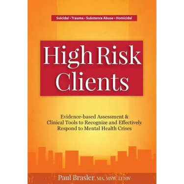 High Risk Clients: Evidence-Based Assessment & Clinical Tools to Recognize and Effectively Respond to Mental Health Crises