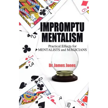 Impromptu Mentalism: Practical Effects for Mentalists and Magicians