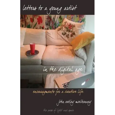 Letters to a Young Artist in the Digital Age: Encouragements for a creative life
