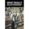 What Really Killed Rosebud?
