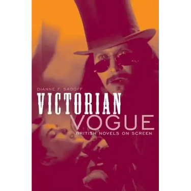 Victorian Vogue: British Novels on Screen