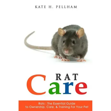 Rats: The Essential Guide to Ownership, Care, & Training for Your Pet
