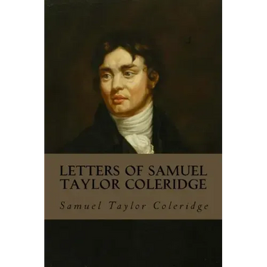 Letters of Samuel Taylor Coleridge: Complete Volumes I & II