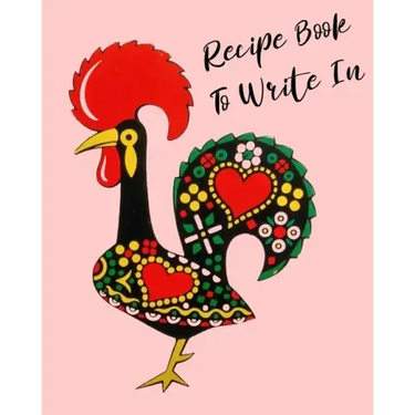Recipe Book To Write In: Rooster Cookbook, recipe book to write in, ideal for keeping all the traditional family recipes that you collect.