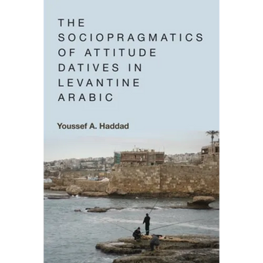 The Sociopragmatics of Attitude Datives in Levantine Arabic