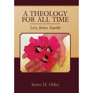 A Theology for All Time: Love, Justice, Equality