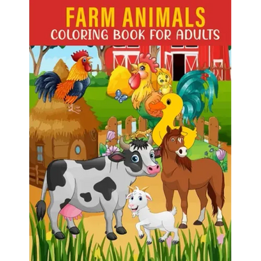Farm Animals Coloring Book For Adults: An Adults Coloring Book With Farm Animals Collection, Stress Remissive, and Relaxation.