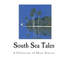 South Sea Tales: A Collection of Short Stories