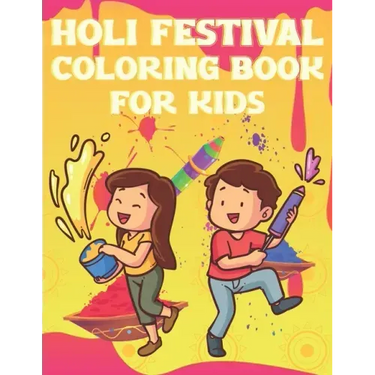 Holi Festival Coloring Book For Kids: Fun Holi Indian Activity Book For Boys And Girls With Illustrations of Holi Celebration.