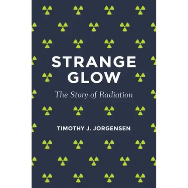 Strange Glow: The Story of Radiation