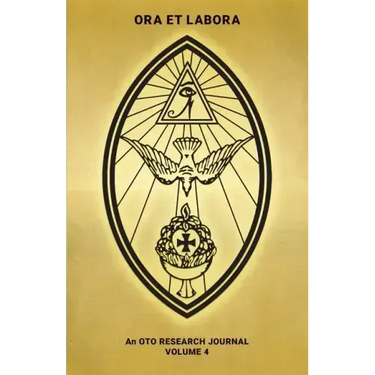 Ora et Labora: An OTO Research Journal: Volume IV