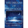 The Dreams of Mad Dogs
