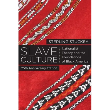 Slave Culture: Nationalist Theory and the Foundations of Black America (-25th Anniversary)