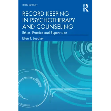 Record Keeping in Psychotherapy and Counseling: Ethics, Practice and Supervision